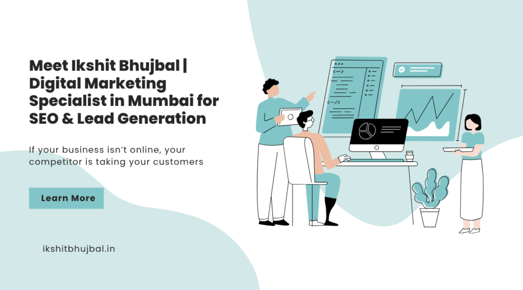 Ikshit Bhujbal - Digital Marketing Consultant in Andheri Mumbai
